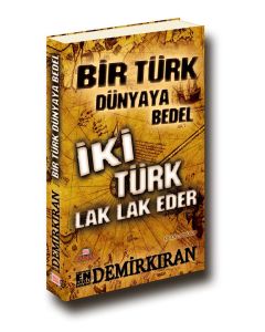 Bir Türk Dünyaya  Bedel İki Türk  Lak Lak Eder