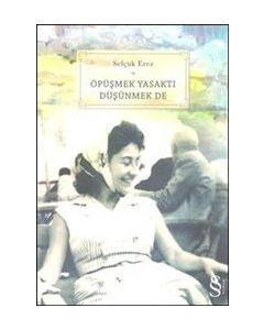 Öpüşmek Yasaktı Düşünmek de