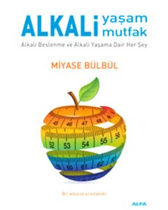 Alkali Yaşam Mutfak  Alkali Beslenme ve  Alkali Yaşama Dair Her Şey