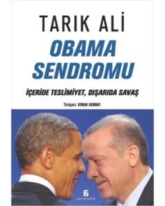 Obama Sendromu  İçeride Teslimiyet,  Dışarıda Savaş