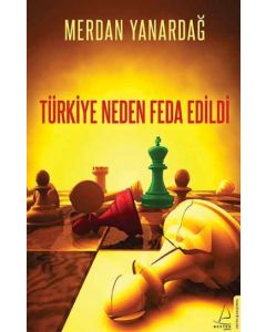 Türkiye Neden Feda Edildi
