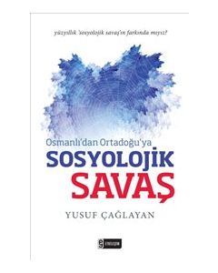 Osmanlı’dan  Ortadoğu’ya  Sosyolojik Savaş