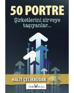 50 Portre  Şirketlerini Zirveye Taşıyanlar