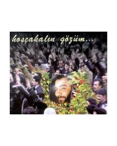 Hoşçakalın Gözüm... Ahmet Kaya