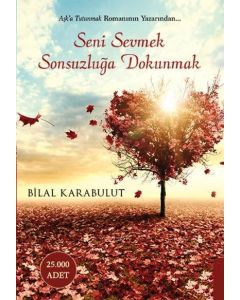 Seni Sevmek Sonsuzluğa Dokunmak