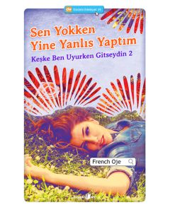 Sen Yokken Yine  Yanlış Yaptım  Keşke Ben Uyurken  Gitseydin 2