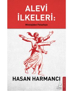 Alevi İlkeleri: Mitolojiden Felsefeye