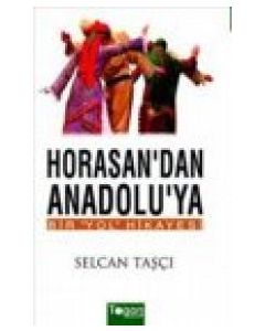 Horasan'dan  Anadolu'ya  Bir Yol Hikayesi