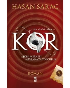 Kor - Aşkın Merkezi Mevlana'ya Yolculuk