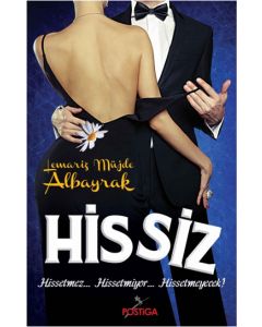 Hissiz - Hissetmez... Hissetmiyor... Hissetmeyecek!
