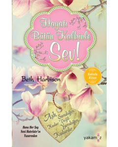 Hayatı Bütün Kalbinle Sev