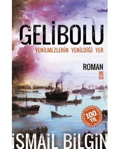Gelibolu - Yenilmezlerin Yenildiği Yer