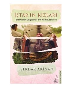 İştar'ın Kızları : Silahların Gölgesinde Bir Kadın Hareketi