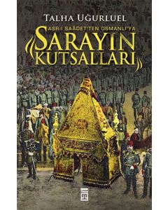 Sarayın Kutsalları Asr-ı Saadet'ten  Osmanlı'ya
