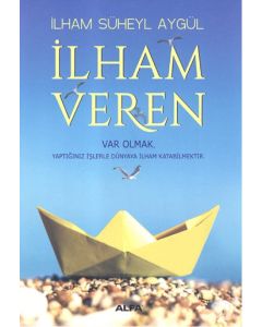 İlham Veren -  Var Olmak Yaptığınız  İşlerle Dünyaya  İlham Katabilmektir