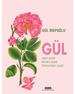 Gül - Aşkın Çiçeği, Sanatın Çiçeği, Sonsuzluğun Çiçeği