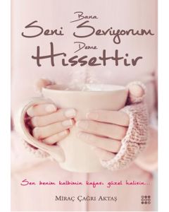 Bana Seni Seviyorum Deme Hissettir