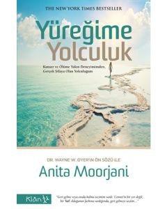 Yüreğime Yolculuk  Kanser ve Ölüme  Yakın Deneyimimden, Gerçek Şifaya  Olan Yolculuğum