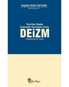 Deizm Tanrıdan Başka  İnsanüstü Tanımayan  İnanç  (Teofilozofik Bir Tahlil)