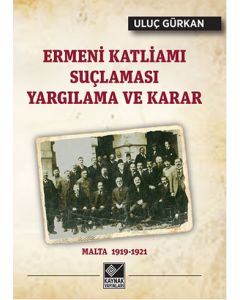 Ermeni Katliamı  Suçlaması Yargılama  ve Karar Malta 1919 - 1921