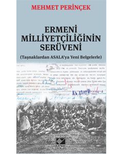 Ermeni Milliyetçiliğinin  Serüveni  (Taşnaklardan Asala'ya  Yeni Belgelerle)