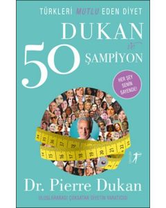 Türkleri Mutlu Eden Diyet Dukan ve 50 Şampiyon