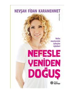Nefesle Yeniden  Doğuş Nefes Mucizesiyle  İyileşme Öyküleri