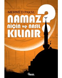 Namaz Niçin Ve Nasıl Kılınır?