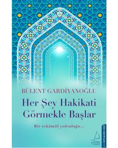 Her Şey Hakikati Görmekle Başlar