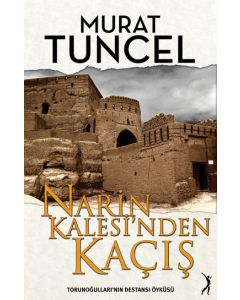 Narin Kalesi'nden Kaçış - Torunoğulları'nın Destansı Öyküsü