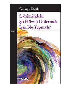 Gözlerindeki Şu Hüznü Gidermek İçin Ne Yapmalı