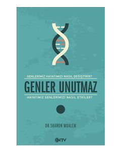 Genler Unutmaz   Genler Hayatımızı  Nasıl Değiştirir  Hayatımız Genlerimizi  Nasıl Etkiler