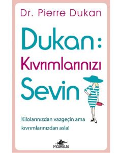 Dukan Kıvrımlarınızı Sevin Kilolarınızdan Vazgeçin Ama Kıvrımlarınızdan Asla!