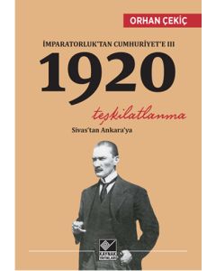 İmparatorluk'tan  Cumhuriyet'e - 3  1920 Teşkilatlanma Sivas'ta
