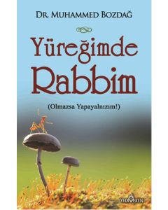 Yüreğimde Rabbim  Olmazsa Yapayalnızım