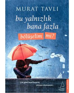 Bu Yalnızlık Bana Fazla Bölüşelim mi?