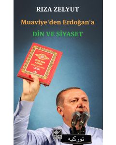 Muaviye'den Erdoğan'a Din ve Siyaset