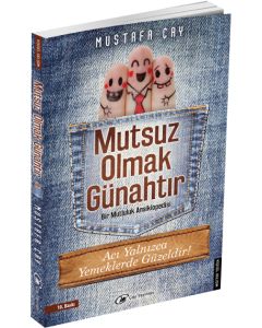 Mutsuz Olmak Günahtır