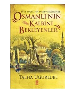 Osmanlı'nın Kalbini Bekleyenler
