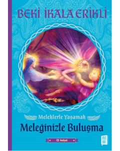 Meleğinizle Buluşma - Meleklerle Yaşamak