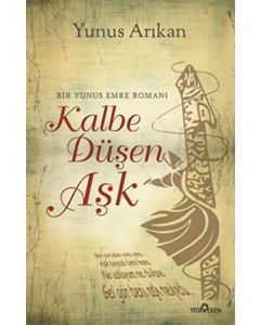 Kalbe Düşen Aşk - Bir Yunus Emre Romanı