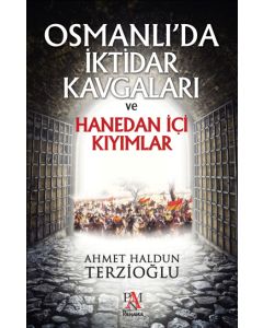 Osmanlı'da İktidar  Kavgaları ve Hanedan İçi Kıyımlar