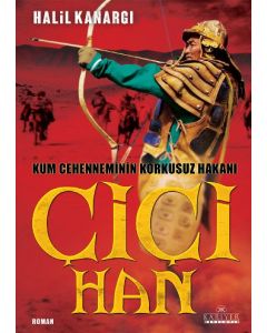 Çiçi Han - Kum Cehenneminin Korkusuz Hakanı