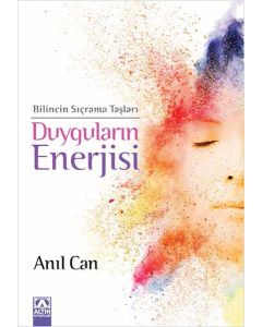 Duyguların Enerjisi - Bilincin Sıçrama Taşları