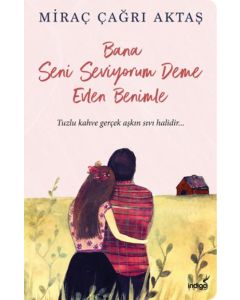 Bana Seni Seviyorum Deme Evlen Benimle