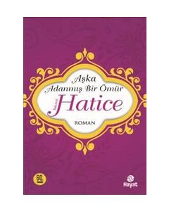 Hazreti Hatice - Aşka Adanmış Bir Ömür