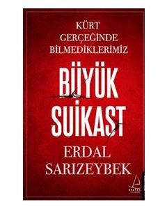 Büyük Suikast  Kürt Gerçeğinde Bilmediklerimiz