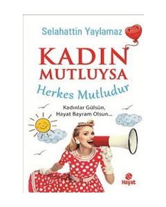 Kadın Mutluysa Herkes Mutludur