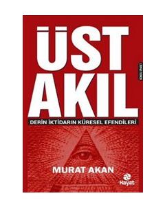 Üst Akıl Derin İktidarın Küresel Efendileri