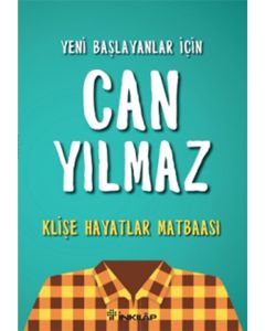 Yeni Başlayanlar  İçin Can Yılmaz  Klişe Hayatlar Matbaası